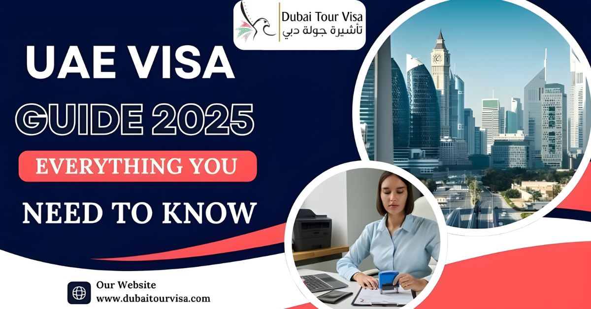 Ultimate UAE Visa Guide 2025 – Hassle-Free Travel Made Easy